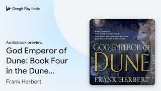 God Emperor of Dune Book Four in the Dune… by Frank Herbert · Audiobook preview [upl. by Kcirde77]