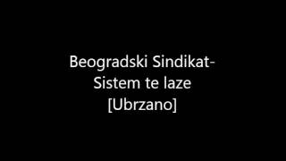 Beogradski SindikatSistem te lazeUbrzano [upl. by Aihc]