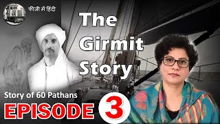 The Girmit Story Episode 3  Story of the 60 Pathans [upl. by Alverson]