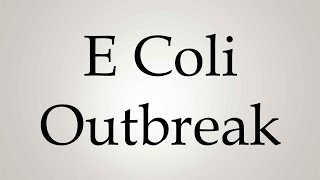 How to Pronounce E Coli Outbreak [upl. by Tamera521]