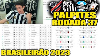 PALPITES RODADA 37  BRASILEIRÃO 2023 I ATHLETICOPR X SANTOS I GRÊMIO X VASCO I AMÉRICA X BAHIA [upl. by Nyrroc]