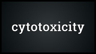 Cytotoxicity Meaning [upl. by Enomar]