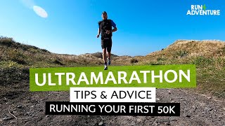 ULTRAMARATHON TIPS amp ADVICE  Running Your First 50km  Run4Adventure [upl. by Kera56]