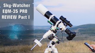 SkyWatcher EQM35 PRO Review Part I [upl. by Concoff]