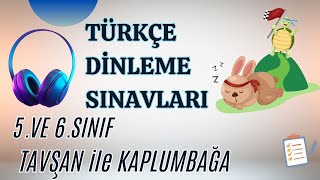 TÜRKÇE DİNLEME SINAVI 5 VE 6SINIF TAVŞAN İLE KAPLUMBAĞA [upl. by Rolfston228]