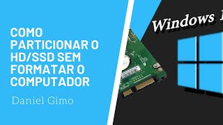 Como particionar discoHD HDD ou SSD no windows sem formatar o PC [upl. by Ariahs]