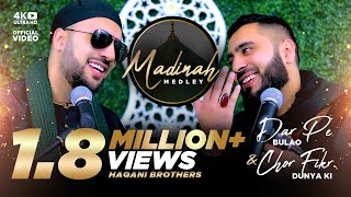 MADINA MEDLEY  OFFICIAL VIDEO 4K  HAQANI BROTHERS  DAR PE BULAO amp CHOR FIKR DUNYA KI [upl. by Oaht773]