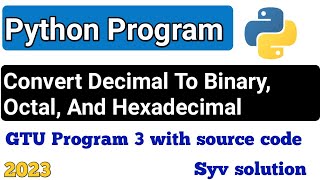 Convert Decimal to Binary Octal and Hexadecimal  Program 2 gtu python syvsolution1012 [upl. by Halsted475]