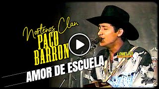 1994  AMOR DE ESCUELA  Paco Barron y Sus Norteños Clan  En vivo [upl. by Olag]