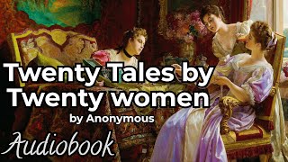 Twenty Tales by Twenty Women  Full Audiobook  Diverse Collection of Womens Stories [upl. by Atkinson]