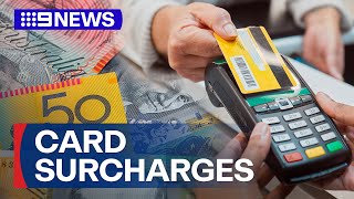 Federal Government pushing to scrap card payment surcharges  9 News Australia [upl. by Dnamron]