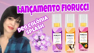 LANÇAMENTO FIORUCCI  DEO COLÔNIA SPLASH AMEIXA NEGRA LAVANDA FLOR DE BAUNILHA [upl. by Dickey]