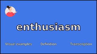 ENTHUSIASM  Meaning and Pronunciation [upl. by Hsemar]