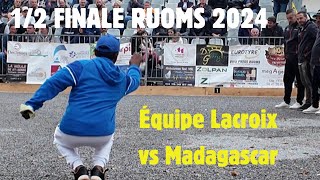 12 FINALE LACROIX vs MADAGASCAR Ruoms 2024 petanque [upl. by Anastatius279]