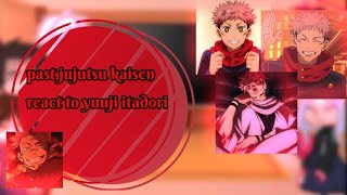 Past Jujutsu Kaisen React to yuuji itadori [upl. by Airol]