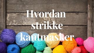 Hvordan strikke kantmasker [upl. by Ecinad]