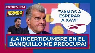 🔴🔵 ¡ESTOY PREOCUPADO 🔵🔴 ¡LAPORTA ASEGURA QUE ESPERARÁN A XAVI 🚨 NO SÉ SI ES LO MEJOR TENGO DUDAS [upl. by Gerfen]