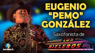 EUGENIO quotPEMOquot GONZÁLEZ SAXOFONISTA DE LOS RIELEROS DEL NORTE  PROGRAMA TRAYECTORIA [upl. by Gilcrest143]