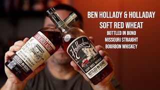 Ben Holladay and Holladay Soft Red Wheat Bourbons [upl. by Niwdog558]