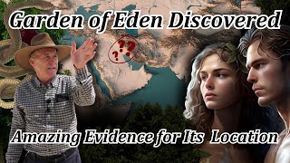 Garden of Eden Discovered Did We Find It Evidence for Edens Location Fall of Adam Eve Creation [upl. by Geraldina633]