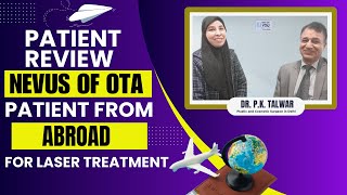 Patient Review Nevus of Ota Patient from Abroad Algeria for Laser Treatment  Dr PK Talwar [upl. by Obnukotalo]