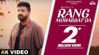 Rang Mohabbat Da Official Video  Balraj  Rumman Ahmed  Punjabi Songs 2024 [upl. by Louisette]