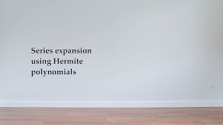 Series expansion using Hermite polynomials [upl. by Ahsrav]