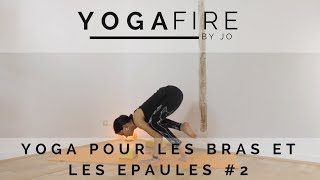 Yoga pour renforcer les Bras et les Épaules 2  Yoga Fire By Jo [upl. by Jahdal782]