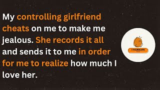 My controlling girlfriend cheats on me to make me jealous She records it all and sends it to me [upl. by Sined]