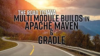 the Road to Java Multi Module Builds with Apache Maven and Gradle [upl. by Ettegroeg]