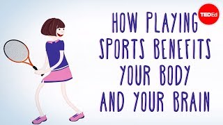 How playing sports benefits your body  and your brain  Leah Lagos and Jaspal Ricky Singh [upl. by Lenor]