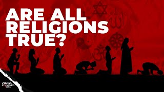 Are All Religions True [upl. by Ashjian]