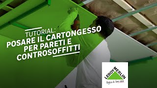 Come realizzare un controsoffitto o una parete in cartongesso  Leroy Merlin [upl. by Dric]