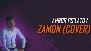 Ahror Polatov  Zamon Lyrics version cover Oybek Raimberdiyev va Abbos Azimov [upl. by Akinimod792]