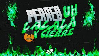 PERREO UH LA LA LA  CIERRE 🤐 ✘ JUAN RMX [upl. by Eyks]