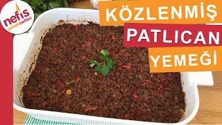 Közlenmiş Patlıcan Yemeği Tarifi  Fırın Yemekleri  Nefis Yemek Tarifleri [upl. by Kazue]