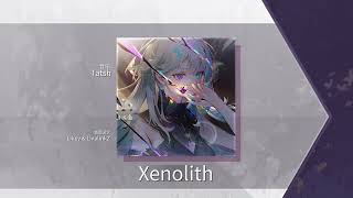 【Arcaea Fanmade】Xenolith  Tatsh  Future10 [upl. by Palumbo]