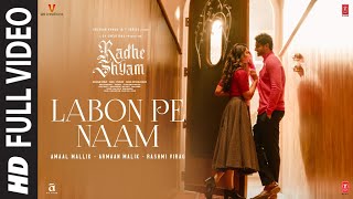 Labon Pe Naam Full Video Radhe Shyam  Prabhas Pooja H  Amaal Mallik Armaan Malik Rashmi Virag [upl. by Zetes]