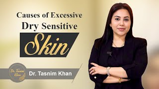 Causes of Excessive Dry Sensitive Skin Dr Tasnim KhanAcne Problem [upl. by Rosamund634]