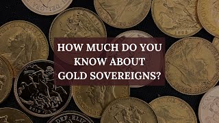 An Introduction to Gold Sovereigns  ATKINSONS BULLION amp COINS [upl. by Gard881]