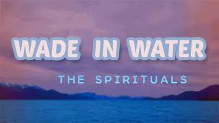 WADE IN WATER BY THE SPIRITUALS lyrics [upl. by Sabba]