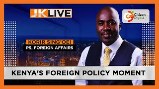 JKLIVE  Kenyas Foreign Policy Moment with PS Korir Singoei Part 2 [upl. by Sato]