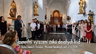 Slavnostní vyřazení žáků devátých tříd ZŠ Školní náměstí Chrudim  Muzeum barokních soch 2762024 [upl. by Esiocnarf597]