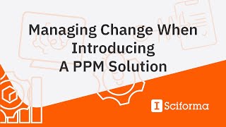 Sciforma  Managing Change When Introducing a PPM Solution [upl. by Ineslta]