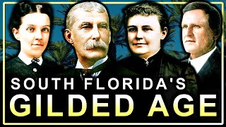 The Gilded Age Families Who Built South Florida Documentary [upl. by Delorenzo668]