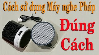 Cách sử dụng Loa Bluetooth Thẻ nhớ 16G nghe niệm Phật Chú Đại Bi Thủ Lăng Nghiêm Sấm giảng PGHH [upl. by Doomham]