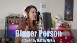 Bigger Person  Lauren Spencer Smith  Cover by Kathy Wen [upl. by Ainud]