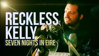 Reckless Kelly quotSeven Nights in Eirequot [upl. by Legnalos]