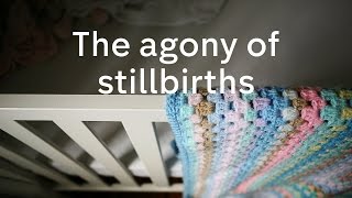 The agony of stillbirths [upl. by Eenafit]