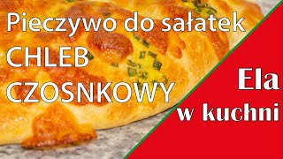 PIECZYWO DO SAŁATEK  CHLEB CZOSNKOWY [upl. by Gotcher816]